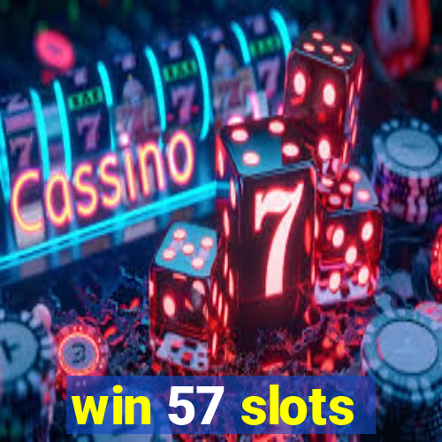 win 57 slots